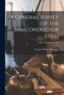 A General Survey of the Semiconductor Field; NBS Technical Note 153