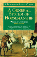 A General System of Horsemanship: A Facsimile Reproduction of the Edition of 1743 - Cavendish, William, and Steinkraus, William C (Introduction by)