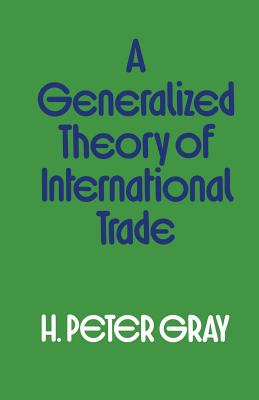 A Generalized Theory of International Trade - Gray, H Peter