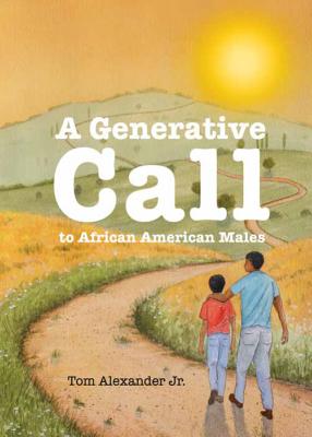 A Generative Call to African American Males - Tom Alexander Jr