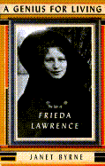 A Genius for Living: The Life of Frieda Lawrence