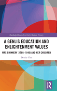 A Genlis Education and Enlightenment Values: Mrs Chinnery (1766-1840) and her Children