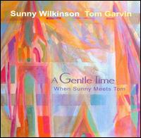 A Gentle Time: When Sunny Meets Tom - Sunny Wilkinson/Tom Garvin