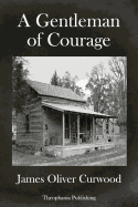 A Gentleman Of Courage: A Novel of the Wilderness