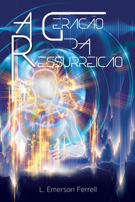 A Geracao da Ressurreicao - Araujo, Patricia Vargas (Editor), and Martins, Inelise (Translated by), and Ferrell, Emerson