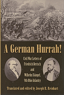 A German Hurrah!: Civil War Letters of Friedrich Bertsch and Wilhelm Stangel, 9th Ohio Infantry