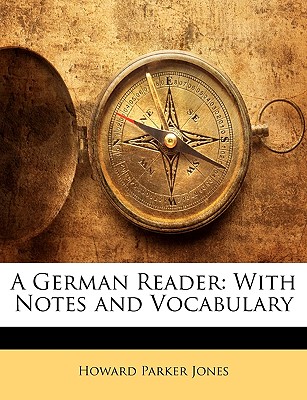 A German Reader: With Notes and Vocabulary - Jones, Howard Parker