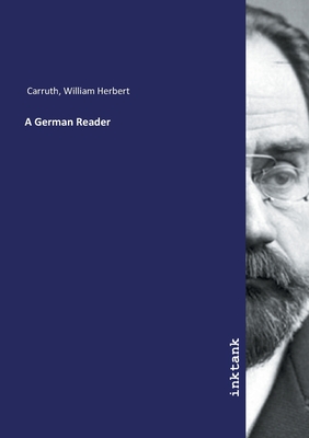 A German Reader - Carruth, William Herbert