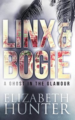 A Ghost in the Glamour: A Linx and Bogie Story - Hunter, Elizabeth, Ed.D.