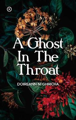 A Ghost In The Throat - Ni Ghriofa, Doireann