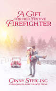 A Gift for her Festive Firefighter: Love in Sweet Bloom (Book 8)