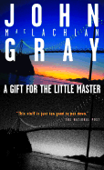 A Gift for the Little Master - Gray, John M, Professor