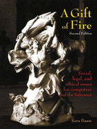 A Gift of Fire: Social, Legal, and Ethical Issues for Computers and the Internet: International Edition - Baase, Sara