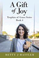 A Gift of Joy: Trophies of Grace Series Book 4