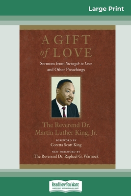 A Gift of Love: Sermons from Strength to Love and Other Preachings (16pt Large Print Edition) - King, Martin Luther