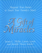 A Gift of Miracles: Magical True Stories to Touch Your Family's Heart - Miller, Jamie, and Sander, Jennifer B, and Lewis, Laura