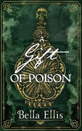 A Gift of Poison: Betrayal. Mystery. Murder. The Bront sisters are on the case . . .
