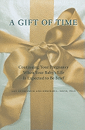A Gift of Time: Continuing Your Pregnancy When Your Baby's Life Is Expected to Be Brief