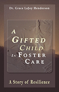 A Gifted Child in Foster Care: A Story of Resilience