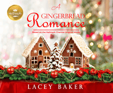 A Gingerbread Romance: Based on the Hallmark Channel Original Movie
