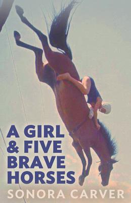 A Girl and Five Brave Horses - Land, Elizabeth, and Carver, Sonora