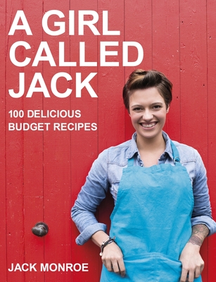 A Girl Called Jack: 100 delicious budget recipes - Monroe, Jack