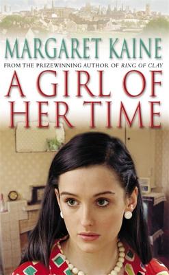 A Girl Of Her Time - Kaine, Margaret