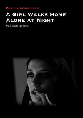 A Girl Walks Home Alone at Night - Kazemi, Farshid