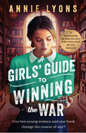 A Girls' Guide to Winning the War: The most heartwarming, uplifting novel of courage and friendship in WW2