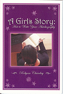 A Girl's Story: How to Write Your Autobiography - Clairday, Robynn