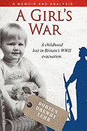 A Girls War: A Childhood Lost in Britain's WWII Evacuation