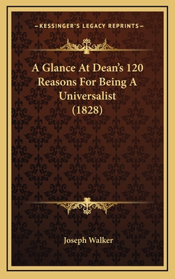 A Glance at Dean's 120 Reasons for Being a Universalist (1828) - Walker, Joseph