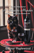 A Glass to Murder: Cozy Mystery Short Reads Series