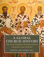 A Global Church History: The Great Tradition Through Cultures, Continents and Centuries