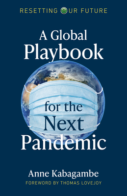 A Global Playbook for the Next Pandemic - Kabagambe, Anne