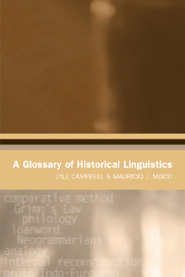 A Glossary of Historical Linguistics - Campbell, Lyle, and Mixco, Mauricio J.