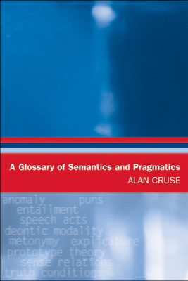 A Glossary of Semantics and Pragmatics - Cruse, Alan