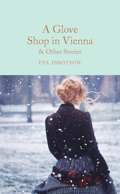 A Glove Shop in Vienna and Other Stories - Ibbotson, Eva, and Craig, Amanda (Introduction by)