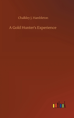 A Gold Hunter's Experience - Hambleton, Chalkley J