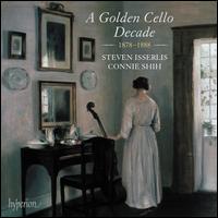 A Golden Cello Decade, 1878-1888 - Connie Shih (piano); Olivia Jageurs (harp); Olivia Jaguers (harp); Steven Isserlis (cello)