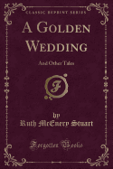 A Golden Wedding: And Other Tales (Classic Reprint)