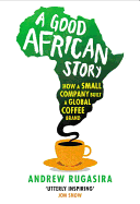 A Good African Story: How a Small Company Built a Global Coffee Brand