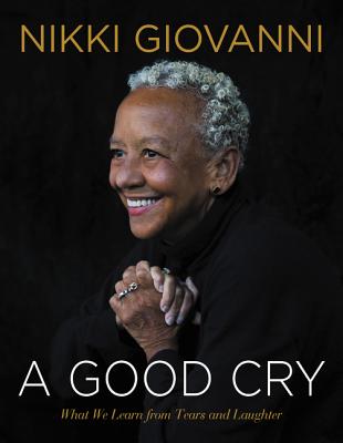 A Good Cry: What We Learn from Tears and Laughter - Giovanni, Nikki