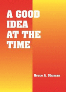 A Good Idea at the Time - Shuman, Bruce A