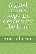 A good man's steps are ordered by the Lord