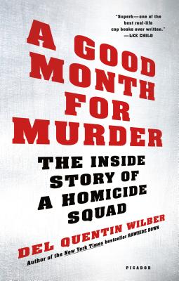 A Good Month for Murder: The Inside Story of a Homicide Squad - Wilber, Del Quentin