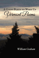 A Good Place to Wake Up: Vermont Poems