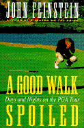 A Good Walk Spoiled: Days and Nights on the PGA Tour