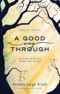 A Good Way Through: My Journey with God from Disappointment Into Hope