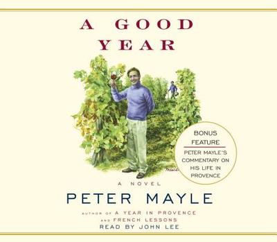 A Good Year - Mayle, Peter, and Lee, John (Read by)